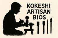 Kokeshi Artisan Bios_Male