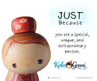 Just Because you are a special, unique, and extraordinary person.