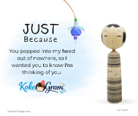 Just Because You popped into my head out of nowhere, so I wanted you to know I'm thinking of you.