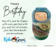 Happy Birthday お誕生日おめでとう May this year be shaped with care, painted with joy, and full of stories, just like the Kokeshi you bring home.
