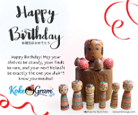 Happy Birthday お誕生日おめでとう Happy Birthday! May your shelves be sturdy, your finds be rare, and your next Kokeshi be exactly the one you didn’t know you needed!