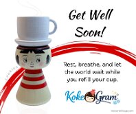 Get Well Soon Rest, breathe, and let the world wait while you refill your cup.