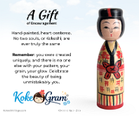 Gift of Encouragement Hand‑painted, heart‑centered. No two souls, or Kokeshi, are ever truly the same. Remember: you were created uniquely, and there is no one else with your...