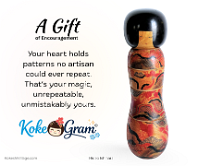Gift of Encouragement Your heart holds patterns no artisan could ever repeat. That’s your magic, unrepeatable, unmistakably yours.