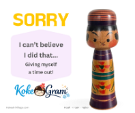 I'm Sorry ごめんなさい I can’t believe I did that... Giving myself a time out!