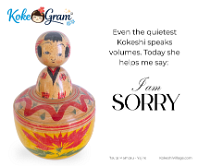 I'm Sorry ごめんなさい Even the quietest Kokeshi speaks volumes. Today she helps me say: