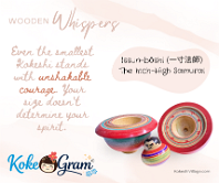 Wooden Whispers Even the smallest Kokeshi stands with unshakable courage. Your size doesn't determine your spirit.