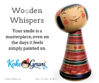 Wooden Whispers Your smile is a masterpiece, even on the days it feels simply painted on.