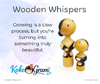 Wooden Whispers Growing is a slow process, but you’re turning into something truly beautiful.